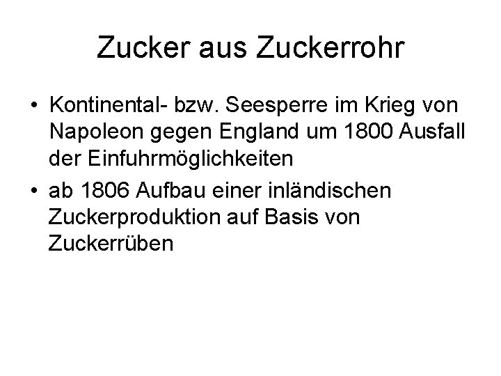 Zucker aus Zuckerrohr • Kontinental- bzw. Seesperre im Krieg von Napoleon gegen England um