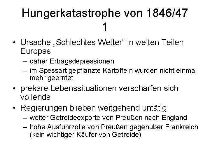 Hungerkatastrophe von 1846/47 1 • Ursache „Schlechtes Wetter“ in weiten Teilen Europas – daher