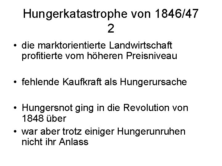 Hungerkatastrophe von 1846/47 2 • die marktorientierte Landwirtschaft profitierte vom höheren Preisniveau • fehlende