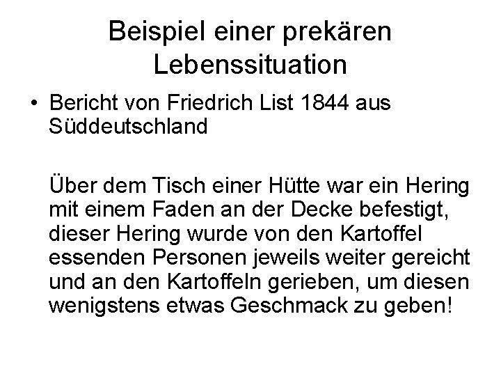 Beispiel einer prekären Lebenssituation • Bericht von Friedrich List 1844 aus Süddeutschland Über dem