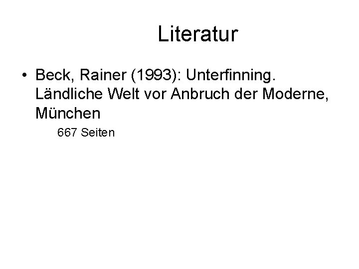 Literatur • Beck, Rainer (1993): Unterfinning. Ländliche Welt vor Anbruch der Moderne, München 667