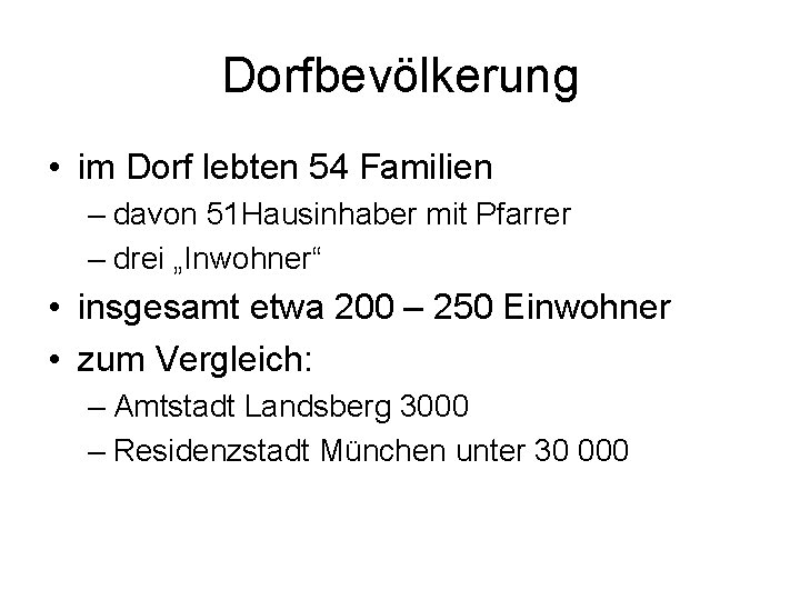 Dorfbevölkerung • im Dorf lebten 54 Familien – davon 51 Hausinhaber mit Pfarrer –