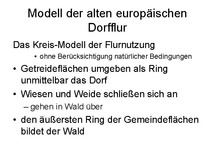 Modell der alten europäischen Dorfflur Das Kreis-Modell der Flurnutzung • ohne Berücksichtigung natürlicher Bedingungen