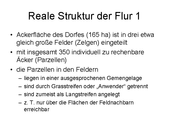 Reale Struktur der Flur 1 • Ackerfläche des Dorfes (165 ha) ist in drei