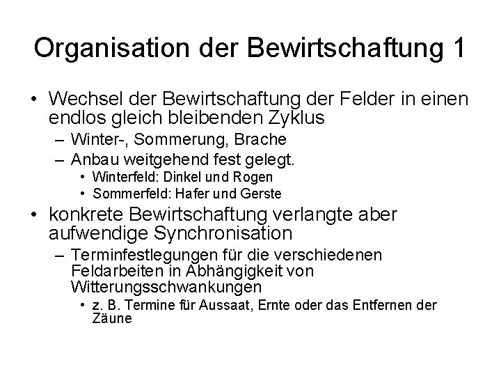 Organisation der Bewirtschaftung 1 • Wechsel der Bewirtschaftung der Felder in einen endlos gleich