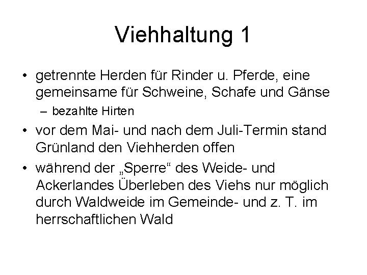 Viehhaltung 1 • getrennte Herden für Rinder u. Pferde, eine gemeinsame für Schweine, Schafe