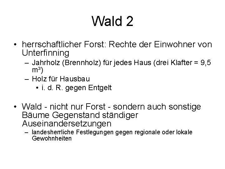 Wald 2 • herrschaftlicher Forst: Rechte der Einwohner von Unterfinning – Jahrholz (Brennholz) für