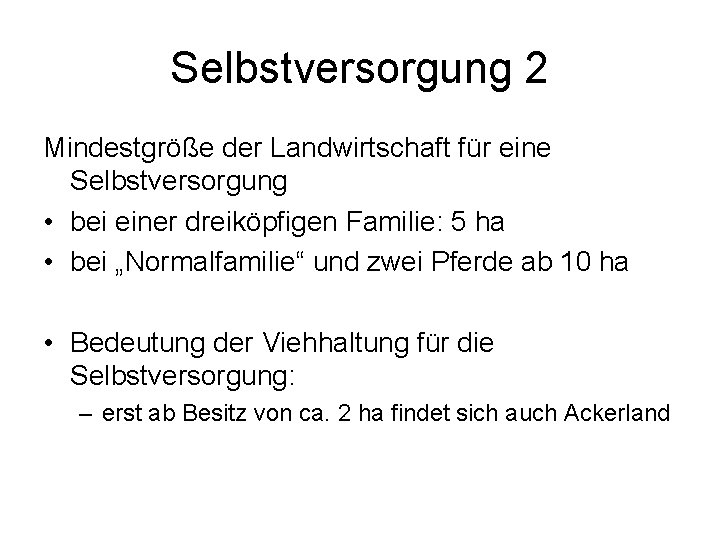 Selbstversorgung 2 Mindestgröße der Landwirtschaft für eine Selbstversorgung • bei einer dreiköpfigen Familie: 5