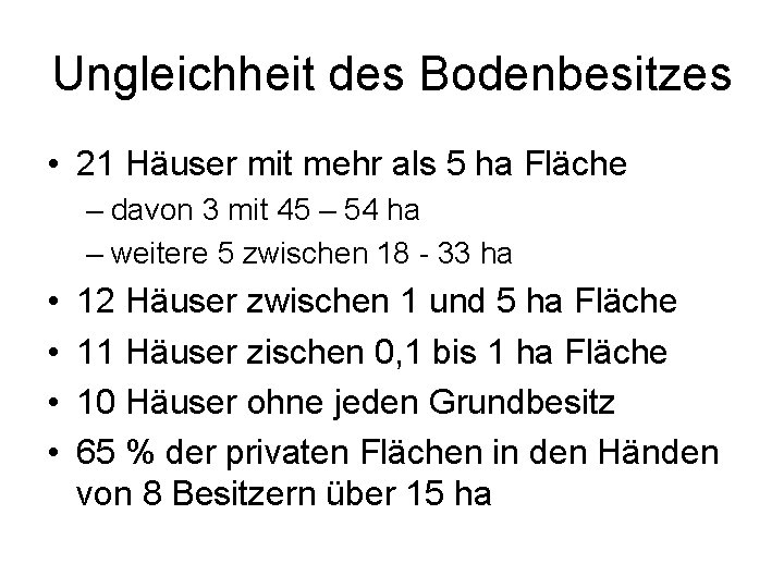 Ungleichheit des Bodenbesitzes • 21 Häuser mit mehr als 5 ha Fläche – davon