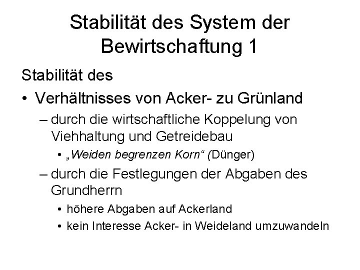 Stabilität des System der Bewirtschaftung 1 Stabilität des • Verhältnisses von Acker- zu Grünland
