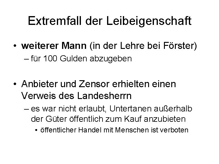 Extremfall der Leibeigenschaft • weiterer Mann (in der Lehre bei Förster) – für 100