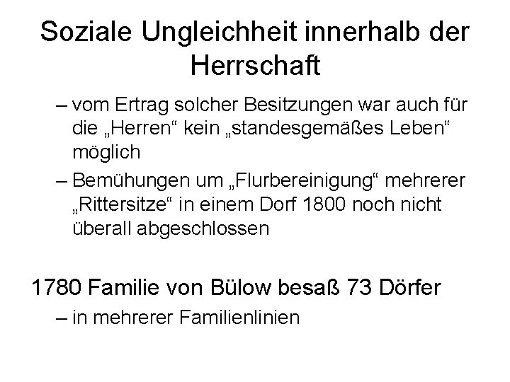 Soziale Ungleichheit innerhalb der Herrschaft – vom Ertrag solcher Besitzungen war auch für die