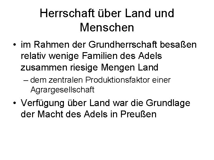 Herrschaft über Land und Menschen • im Rahmen der Grundherrschaft besaßen relativ wenige Familien