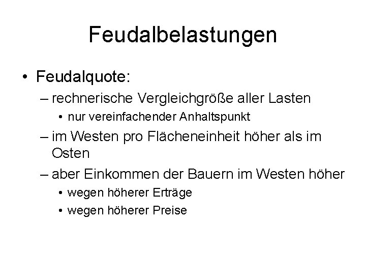 Feudalbelastungen • Feudalquote: – rechnerische Vergleichgröße aller Lasten • nur vereinfachender Anhaltspunkt – im