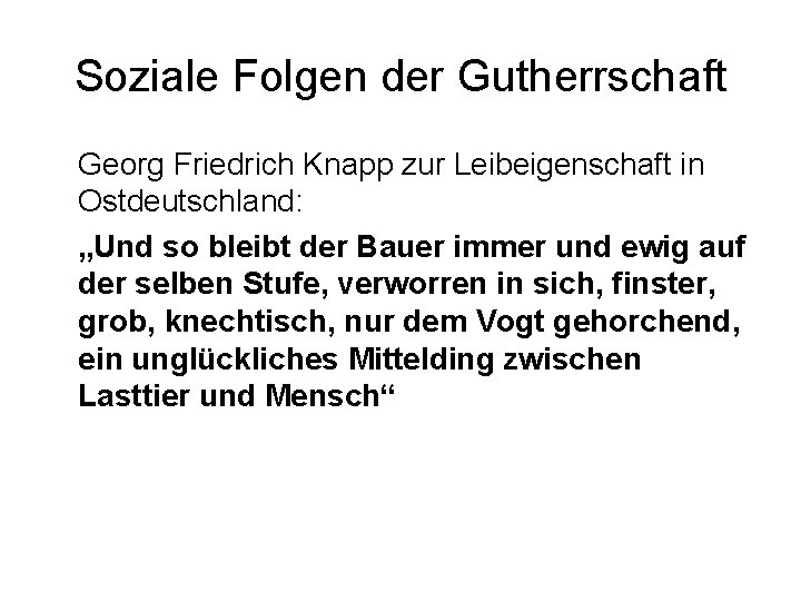 Soziale Folgen der Gutherrschaft Georg Friedrich Knapp zur Leibeigenschaft in Ostdeutschland: „Und so bleibt