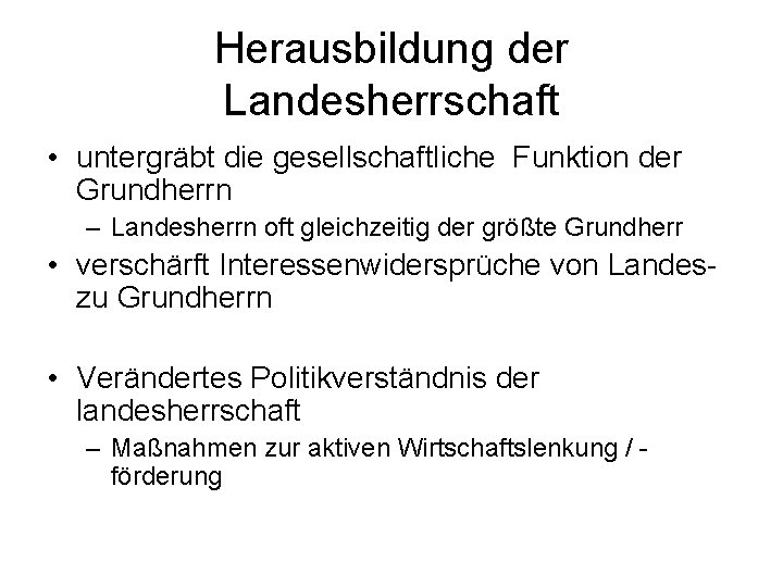 Herausbildung der Landesherrschaft • untergräbt die gesellschaftliche Funktion der Grundherrn – Landesherrn oft gleichzeitig