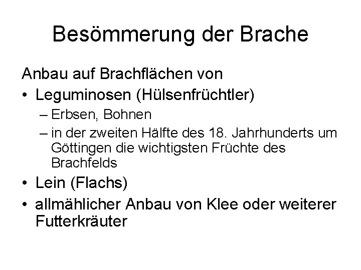 Besömmerung der Brache Anbau auf Brachflächen von • Leguminosen (Hülsenfrüchtler) – Erbsen, Bohnen –