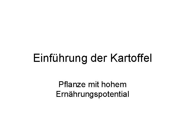 Einführung der Kartoffel Pflanze mit hohem Ernährungspotential 