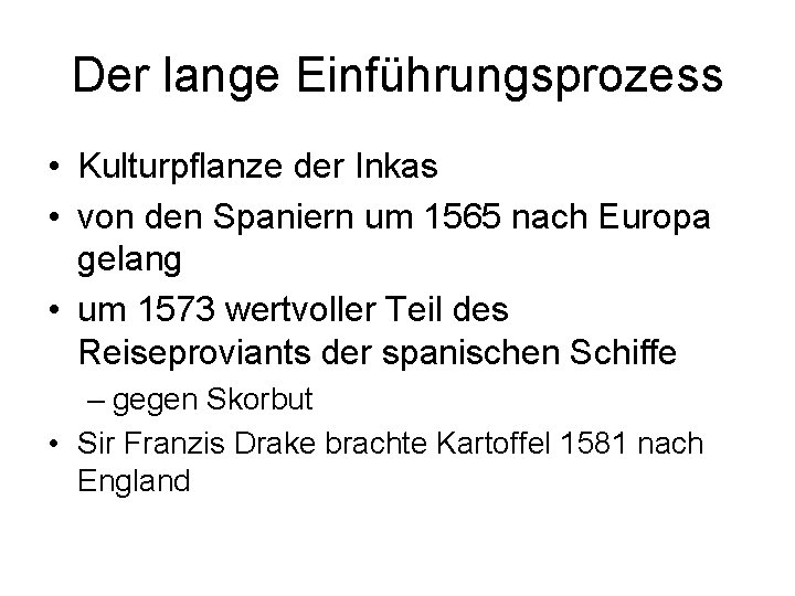 Der lange Einführungsprozess • Kulturpflanze der Inkas • von den Spaniern um 1565 nach