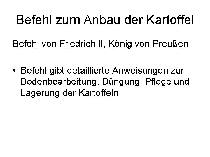 Befehl zum Anbau der Kartoffel Befehl von Friedrich II, König von Preußen • Befehl