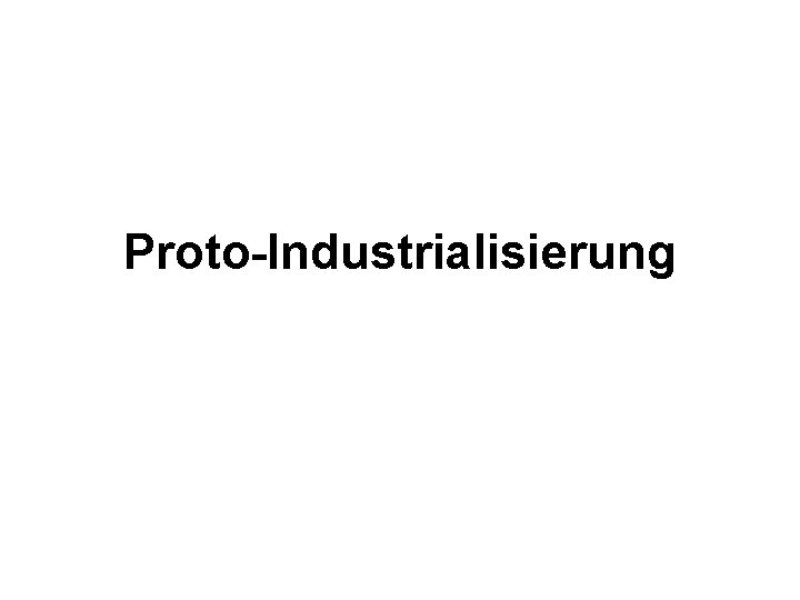 Proto-Industrialisierung 