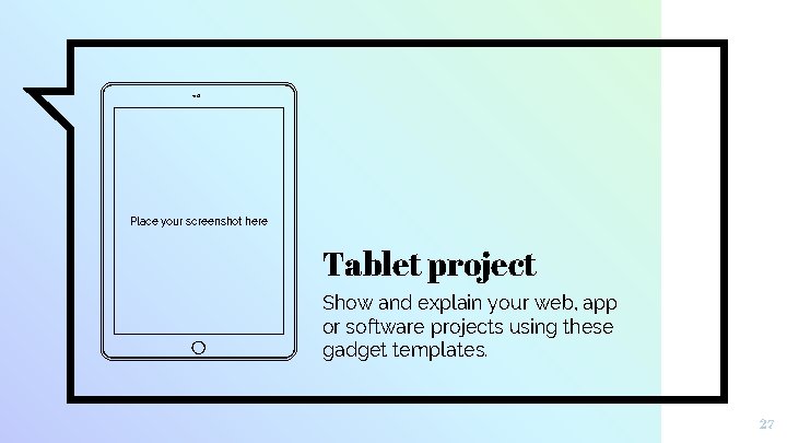 Place your screenshot here Tablet project Show and explain your web, app or software