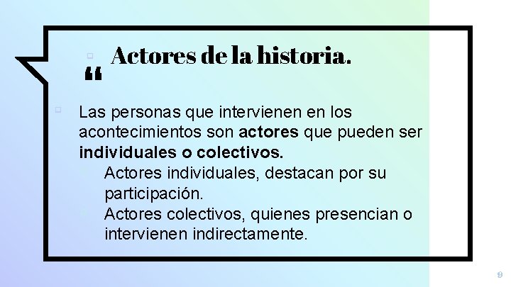 ▫ Actores de la historia. ▫ “ Las personas que intervienen en los acontecimientos