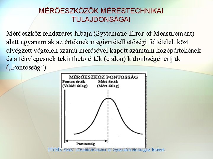 MÉRŐESZKÖZÖK MÉRÉSTECHNIKAI TULAJDONSÁGAI Mérőeszköz rendszeres hibája (Systematic Error of Measurement) alatt ugyanannak az értéknek