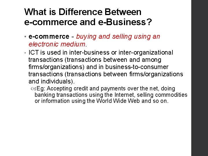 What is Difference Between e-commerce and e-Business? • e-commerce - buying and selling using