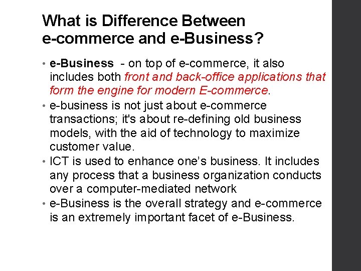 What is Difference Between e-commerce and e-Business? e-Business - on top of e-commerce, it