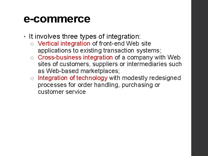 e-commerce • It involves three types of integration: o Vertical integration of front-end Web