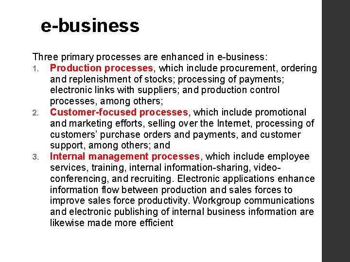 e-business Three primary processes are enhanced in e-business: 1. Production processes, which include procurement,