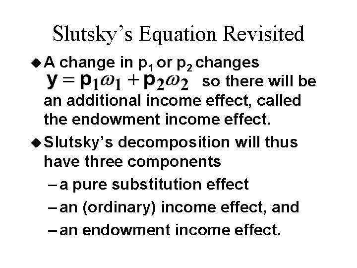 Slutsky’s Equation Revisited u. A change in p 1 or p 2 changes so