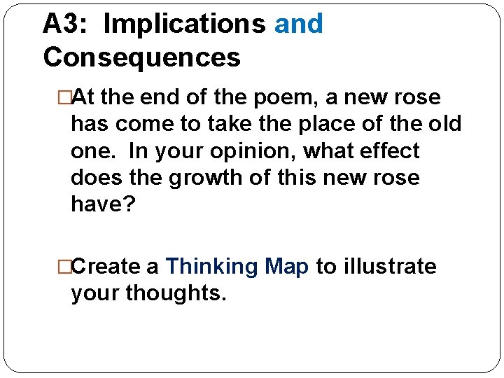 A 3: Implications and Consequences �At the end of the poem, a new rose