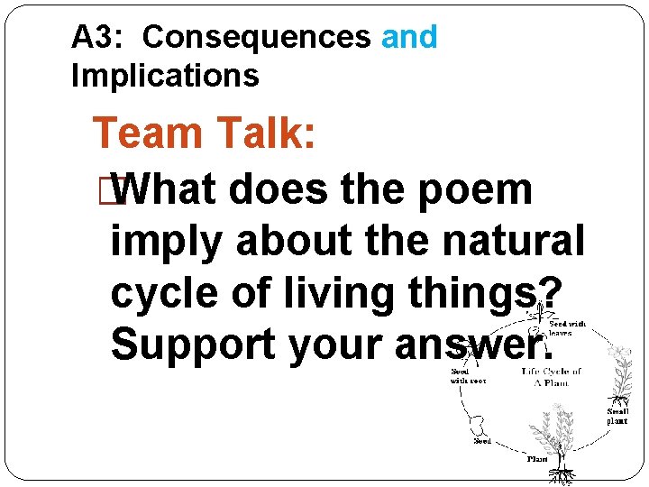 A 3: Consequences and Implications Team Talk: � What does the poem imply about