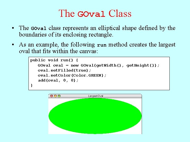 The GOval Class • The GOval class represents an elliptical shape defined by the