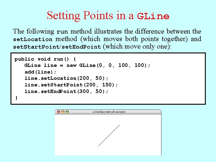 Setting Points in a GLine The following run method illustrates the difference between the