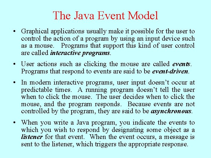 The Java Event Model • Graphical applications usually make it possible for the user