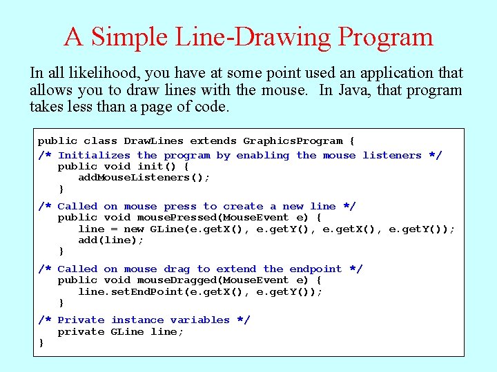 A Simple Line-Drawing Program Dragging mouse. Pressed mouse results method in responds awill series