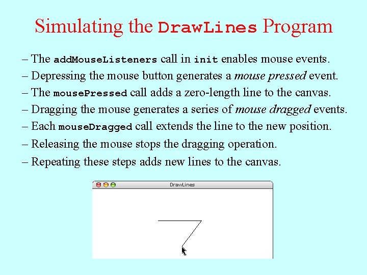 Simulating the Draw. Lines Program – The add. Mouse. Listeners call in init enables