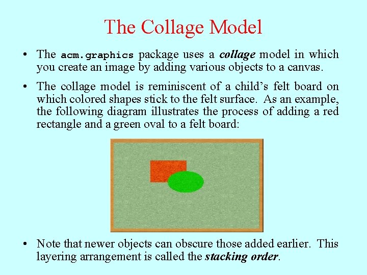 The Collage Model • The acm. graphics package uses a collage model in which