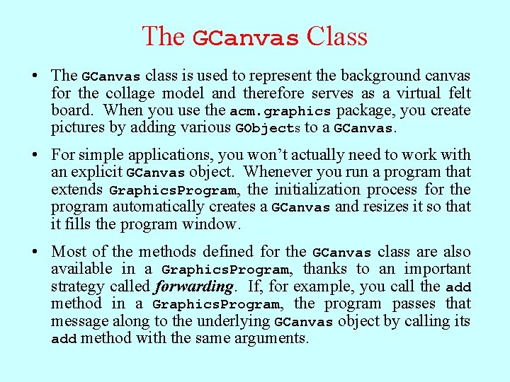 The GCanvas Class • The GCanvas class is used to represent the background canvas