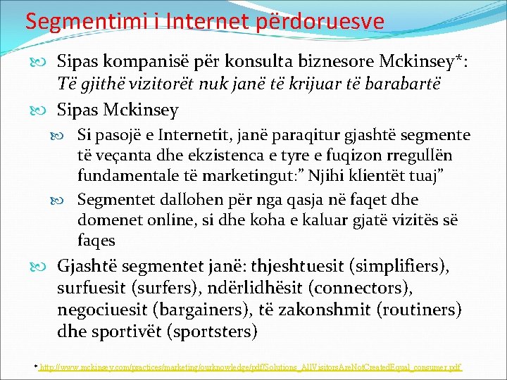 Segmentimi i Internet përdoruesve Sipas kompanisë për konsulta biznesore Mckinsey*: Të gjithë vizitorët nuk