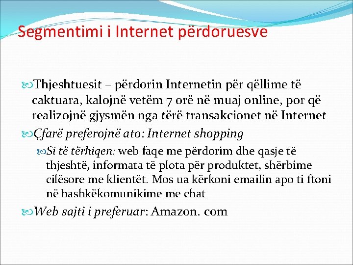 Segmentimi i Internet përdoruesve Thjeshtuesit – përdorin Internetin për qëllime të caktuara, kalojnë vetëm