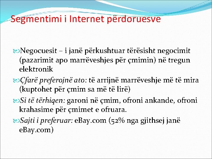 Segmentimi i Internet përdoruesve Negocuesit – i janë përkushtuar tërësisht negocimit (pazarimit apo marrëveshjes