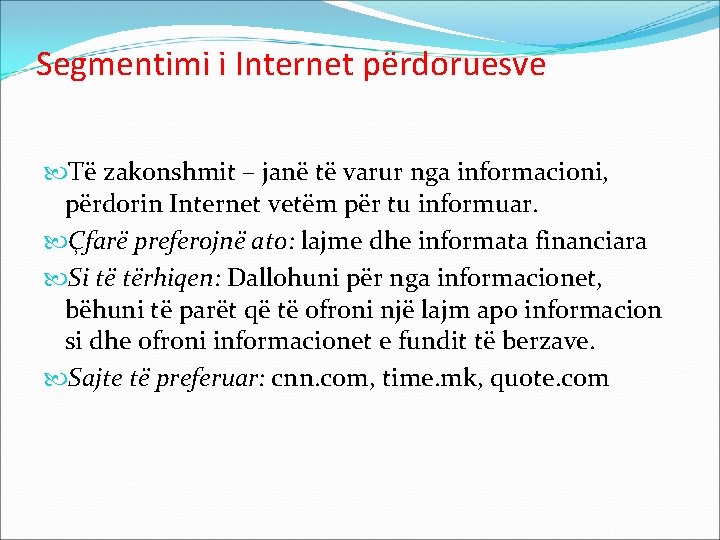 Segmentimi i Internet përdoruesve Të zakonshmit – janë të varur nga informacioni, përdorin Internet