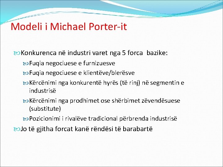 Modeli i Michael Porter-it Konkurenca në industri varet nga 5 forca bazike: Fuqia negociuese