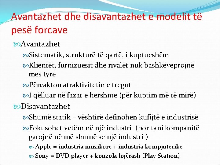 Avantazhet dhe disavantazhet e modelit të pesë forcave Avantazhet Sistematik, strukturë të qartë, i