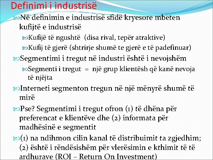 Definimi i industrisë Në definimin e industrisë sfidë kryesore mbeten kufijtë e industrisë Kufijë