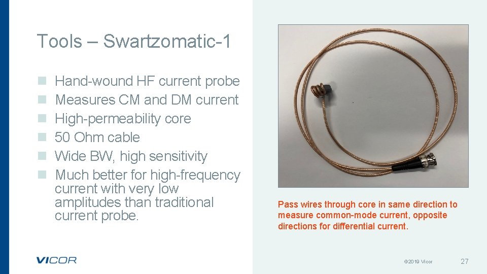 Tools – Swartzomatic-1 n n n Hand-wound HF current probe Measures CM and DM